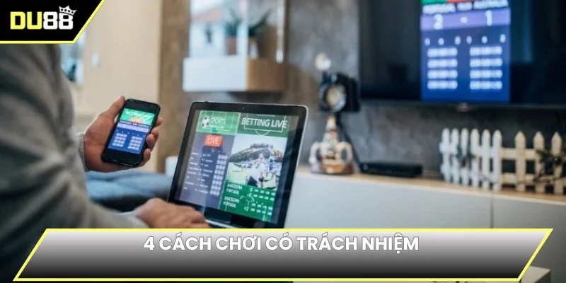 4 cách chơi có trách nhiệm