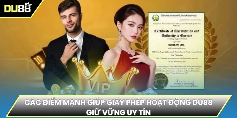 Các điểm mạnh giúp giấy phép hoạt động DU88 giữ vững uy tín
