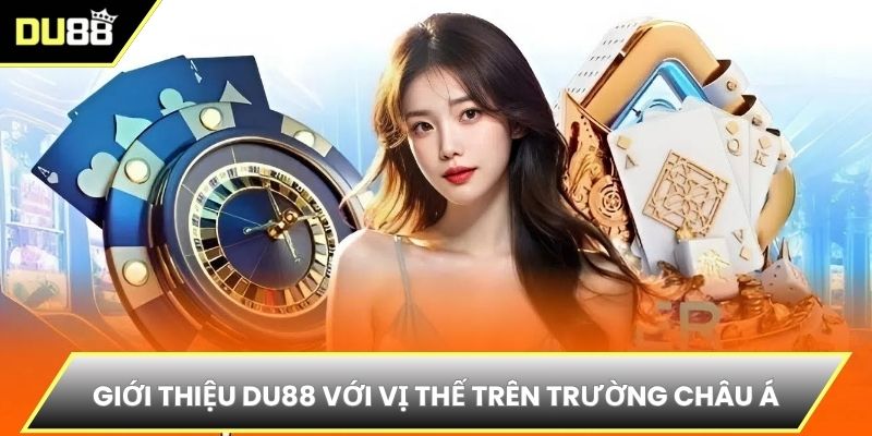 Giới thiệu DU88 với vị thế trên trường châu Á